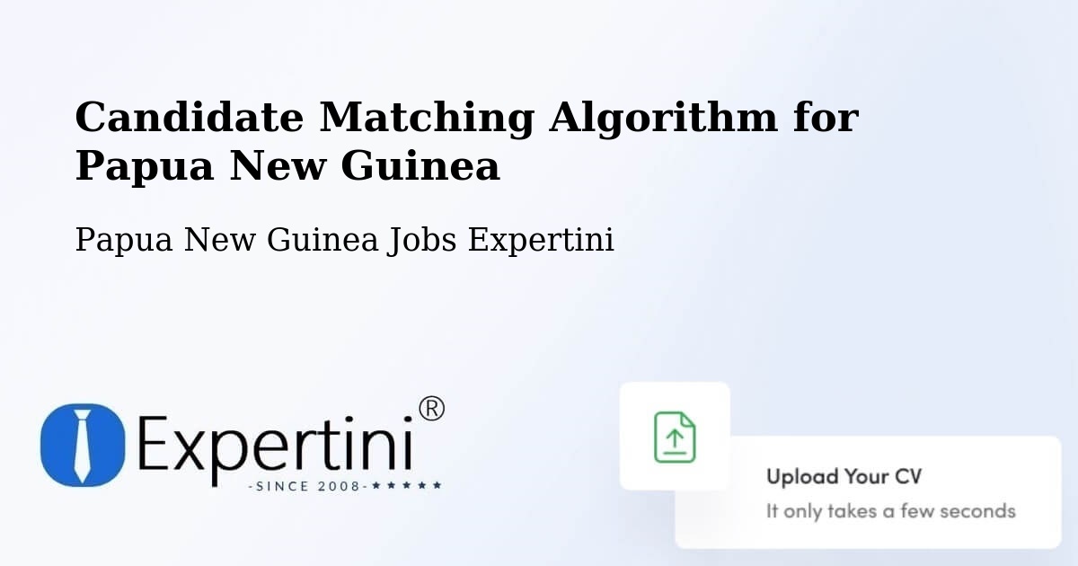 Candidate Matching Algorithm Overview – Talasea - Papua New Guinea Jobs Expertini