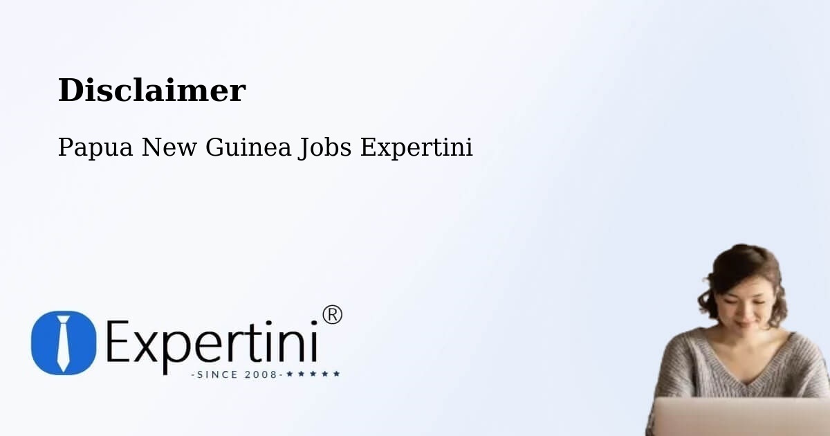 Disclaimer – Talasea - Papua New Guinea Jobs Expertini
